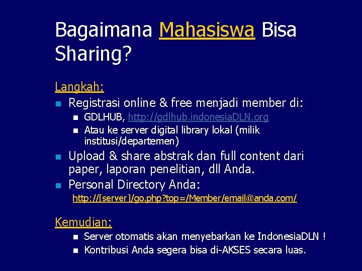 Bagaimana Mahasiswa Bisa Sharing? Langkah: n Registrasi online & free menjadi member di: n