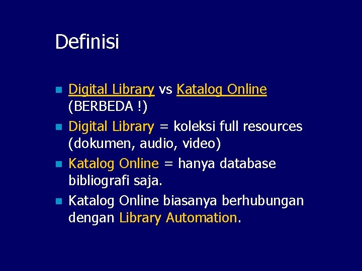 Definisi n n Digital Library vs Katalog Online (BERBEDA !) Digital Library = koleksi