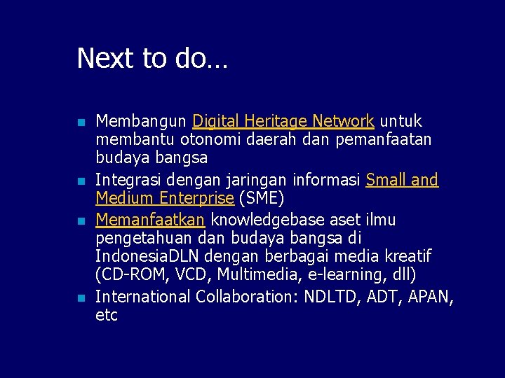 Next to do… n n Membangun Digital Heritage Network untuk membantu otonomi daerah dan