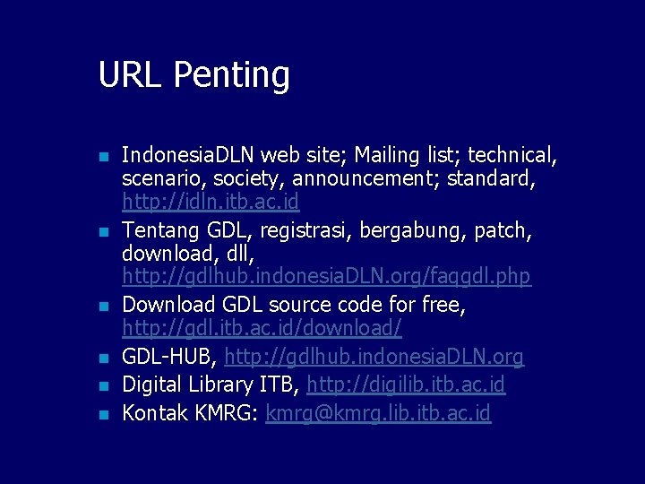 URL Penting n n n Indonesia. DLN web site; Mailing list; technical, scenario, society,