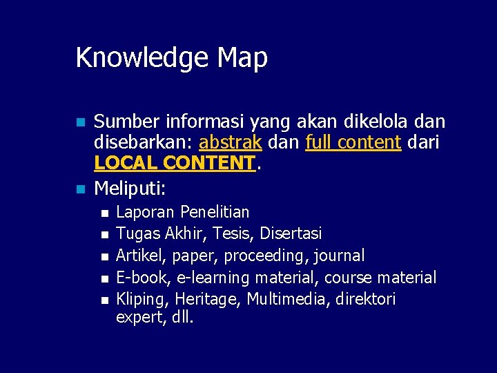 Knowledge Map n n Sumber informasi yang akan dikelola dan disebarkan: abstrak dan full