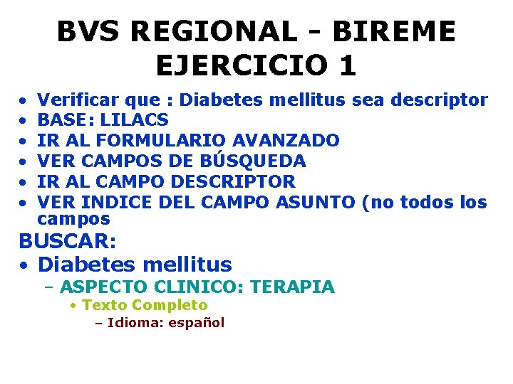 BVS REGIONAL - BIREME EJERCICIO 1 • • • Verificar que : Diabetes mellitus