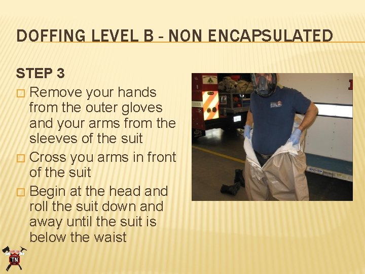 DOFFING LEVEL B - NON ENCAPSULATED STEP 3 � Remove your hands from the