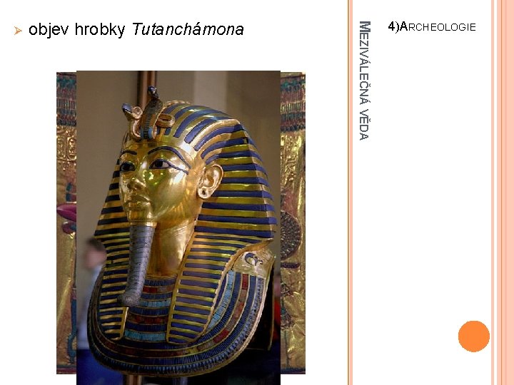 MEZIVÁLEČNÁ VĚDA objev hrobky Tutanchámona Ø 4)ARCHEOLOGIE 