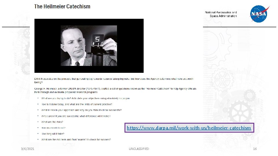 https: //www. darpa. mil/work-with-us/heilmeier-catechism 3/6/2021 UNCLASSIFIED 16 
