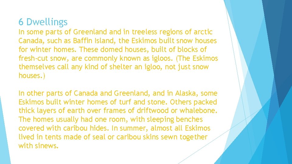 6 Dwellings In some parts of Greenland in treeless regions of arctic Canada, such