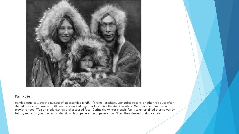 Family Life Married couples were the nucleus of an extended family. Parents, brothers, unmarried