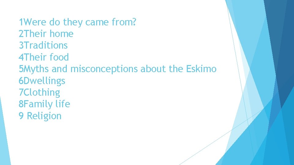 1 Were do they came from? 2 Their home 3 Traditions 4 Their food