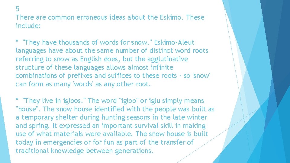 5 There are common erroneous ideas about the Eskimo. These include: * "They have