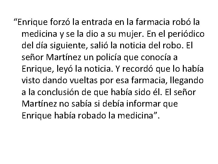 “Enrique forzó la entrada en la farmacia robó la medicina y se la dio