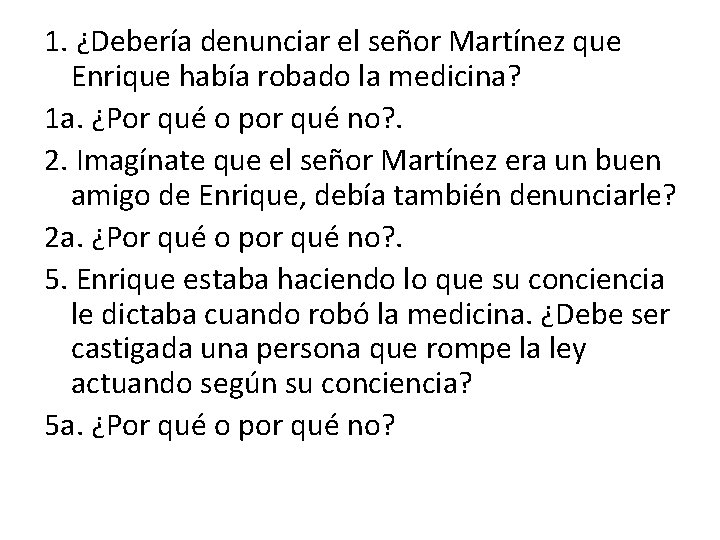 1. ¿Debería denunciar el señor Martínez que Enrique había robado la medicina? 1 a.