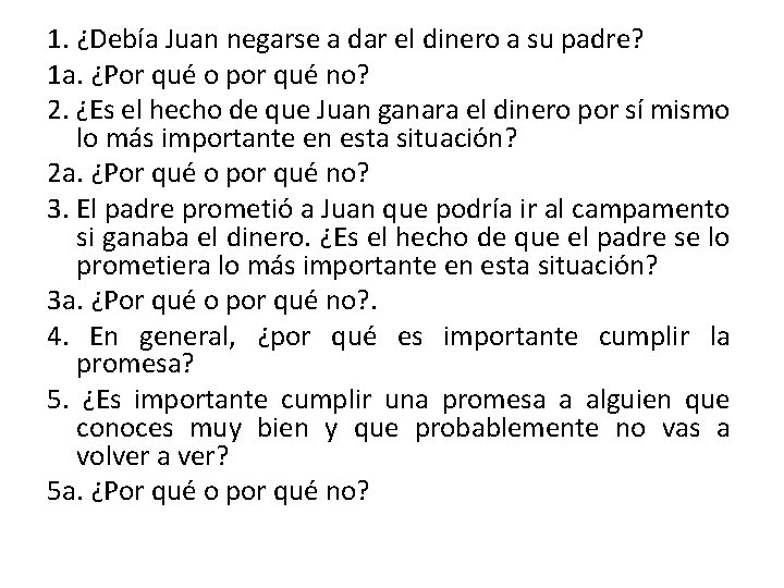 1. ¿Debía Juan negarse a dar el dinero a su padre? 1 a. ¿Por