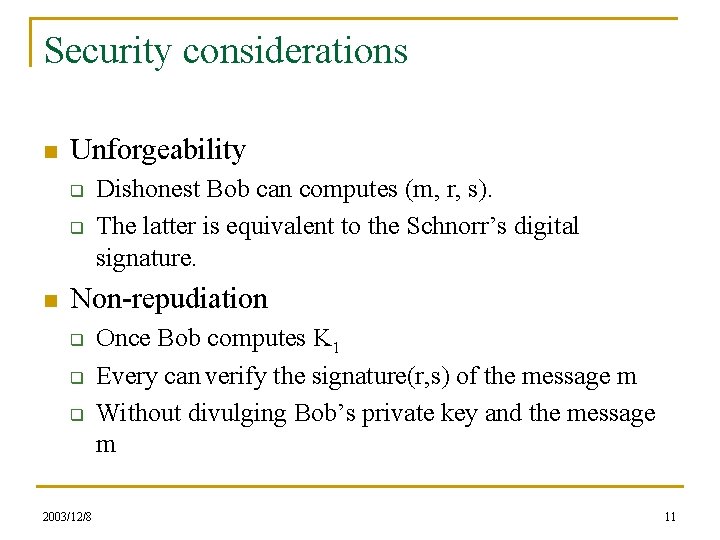 Security considerations n Unforgeability q q n Dishonest Bob can computes (m, r, s).