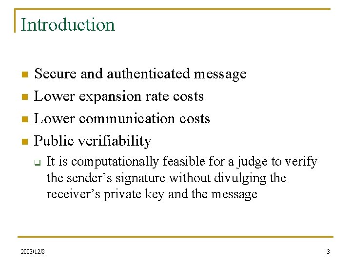 Introduction n n Secure and authenticated message Lower expansion rate costs Lower communication costs