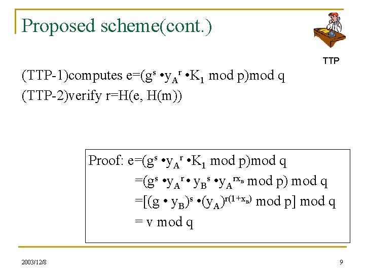 Proposed scheme(cont. ) TTP (TTP-1)computes e=(gs • y. Ar • K 1 mod p)mod