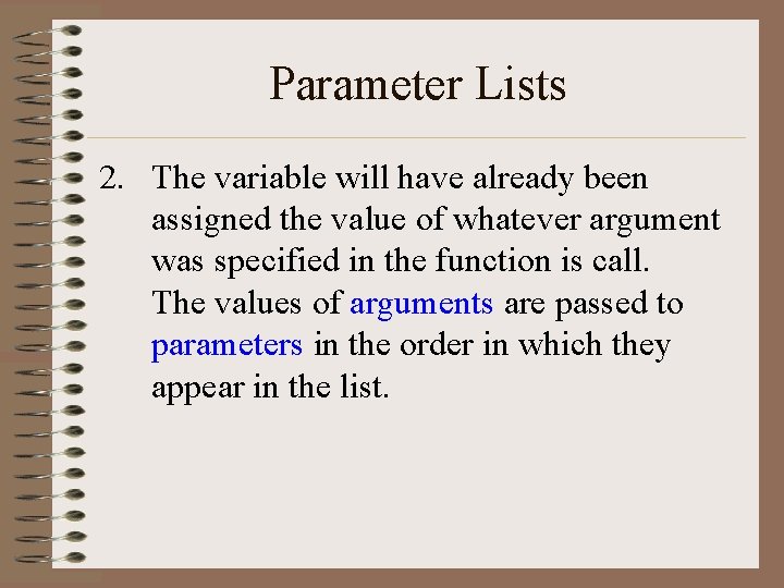 Parameter Lists 2. The variable will have already been assigned the value of whatever