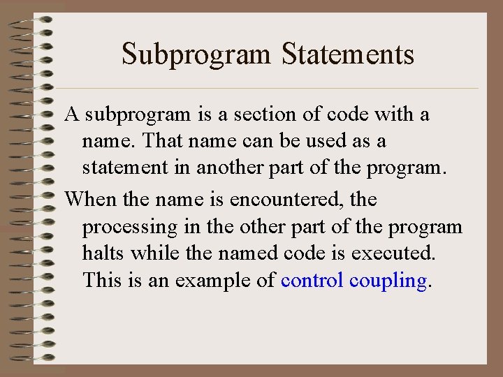 Subprogram Statements A subprogram is a section of code with a name. That name