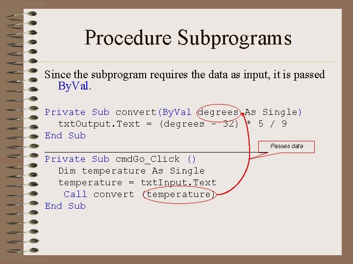 Procedure Subprograms Since the subprogram requires the data as input, it is passed By.