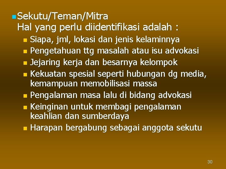 n Sekutu/Teman/Mitra Hal yang perlu diidentifikasi adalah : Siapa, jml, lokasi dan jenis kelaminnya