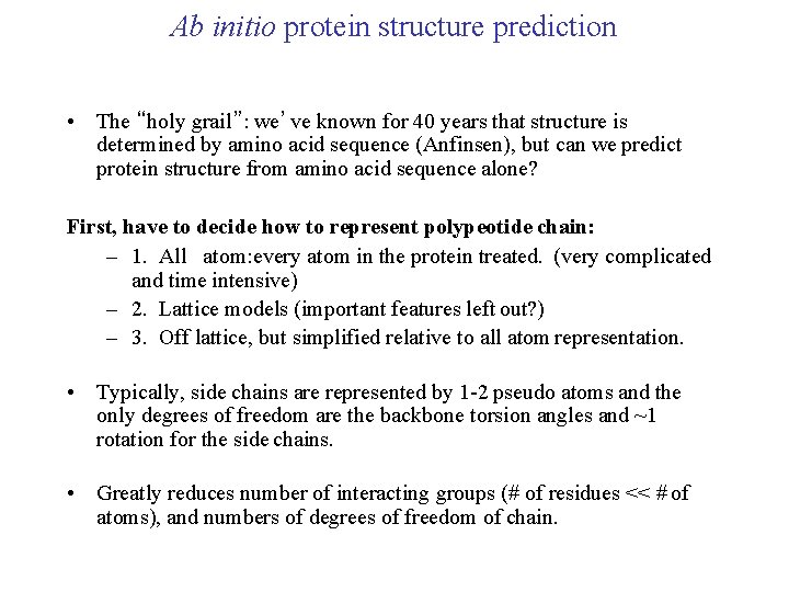 Ab initio protein structure prediction • The “holy grail”: we’ve known for 40 years
