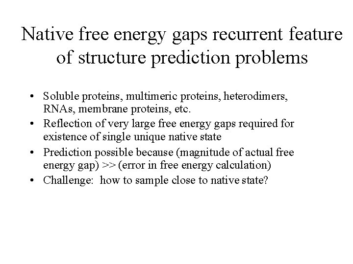 Native free energy gaps recurrent feature of structure prediction problems • Soluble proteins, multimeric