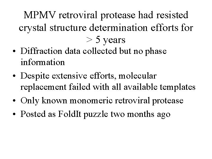 MPMV retroviral protease had resisted crystal structure determination efforts for > 5 years •