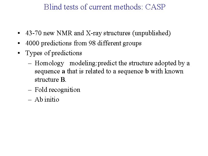 Blind tests of current methods: CASP • 43 -70 new NMR and X-ray structures