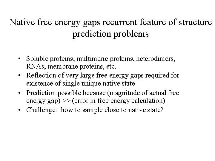 Native free energy gaps recurrent feature of structure prediction problems • Soluble proteins, multimeric