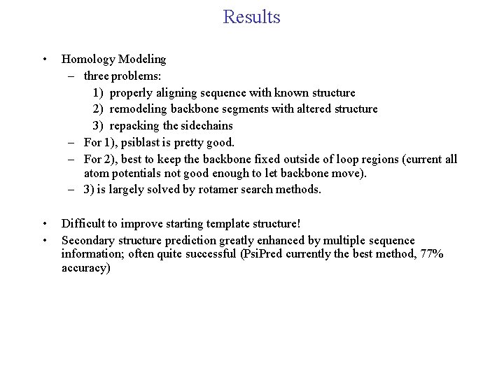 Results • Homology Modeling – three problems: 1) properly aligning sequence with known structure