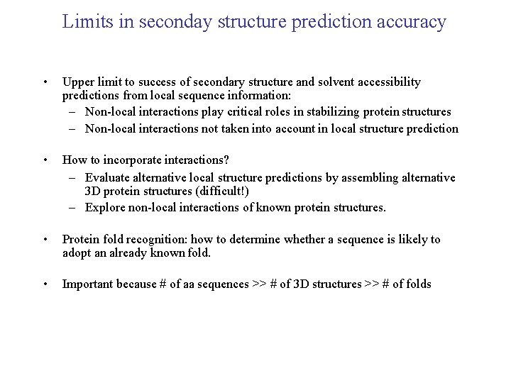 Limits in seconday structure prediction accuracy • Upper limit to success of secondary structure