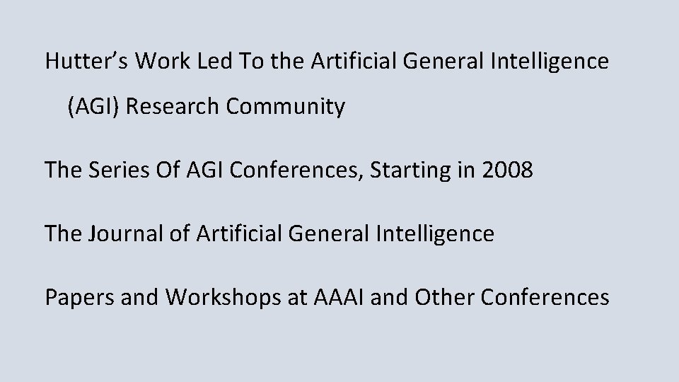 Hutter’s Work Led To the Artificial General Intelligence (AGI) Research Community The Series Of