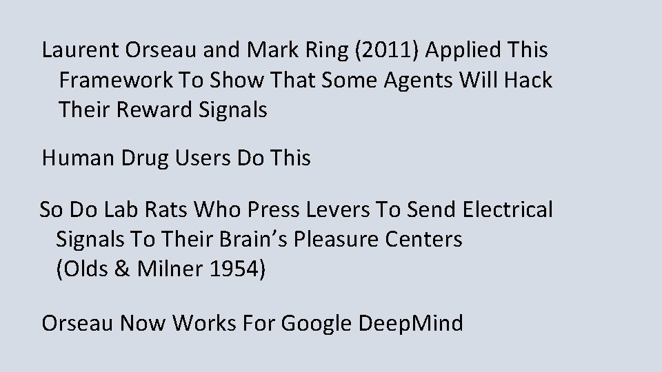 Laurent Orseau and Mark Ring (2011) Applied This Framework To Show That Some Agents