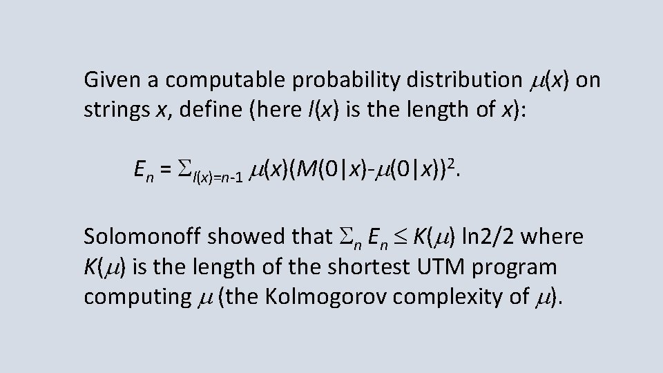 Given a computable probability distribution m(x) on strings x, define (here l(x) is the