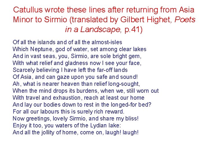 Catullus wrote these lines after returning from Asia Minor to Sirmio (translated by Gilbert