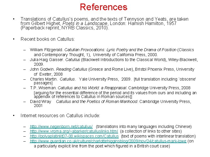 References • Translations of Catullus’s poems, and the texts of Tennyson and Yeats, are