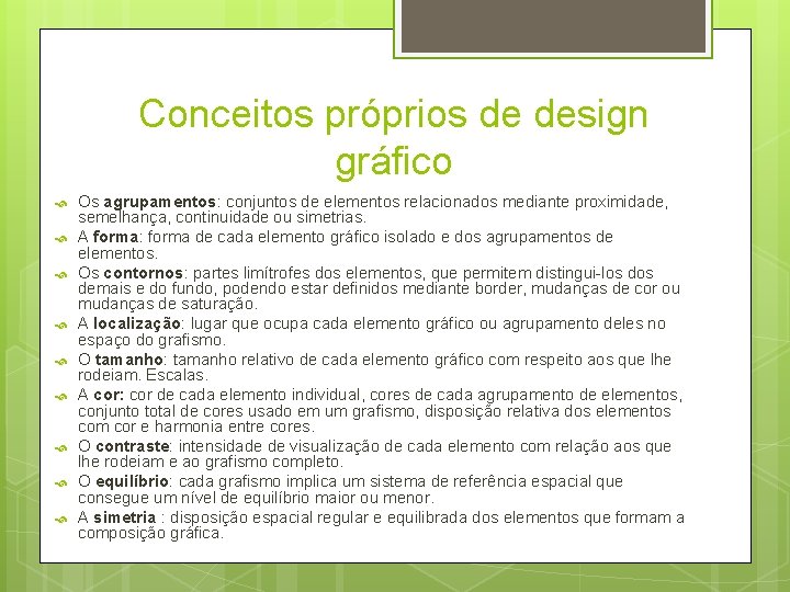 Conceitos próprios de design gráfico Os agrupamentos: conjuntos de elementos relacionados mediante proximidade, semelhança,