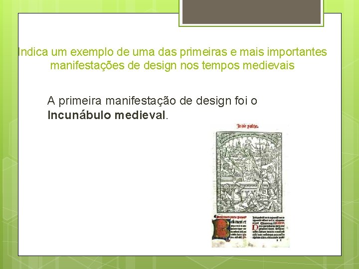 Indica um exemplo de uma das primeiras e mais importantes manifestações de design nos