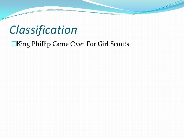Classification �King Phillip Came Over For Girl Scouts 