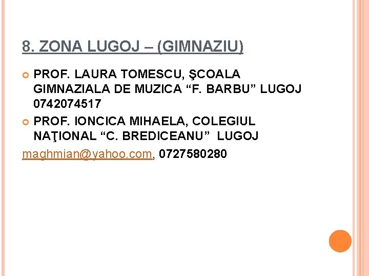 8. ZONA LUGOJ – (GIMNAZIU) PROF. LAURA TOMESCU, ŞCOALA GIMNAZIALA DE MUZICA “F. BARBU”