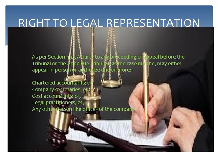 RIGHT TO LEGAL REPRESENTATION As per Section 432, A party to any proceeding or