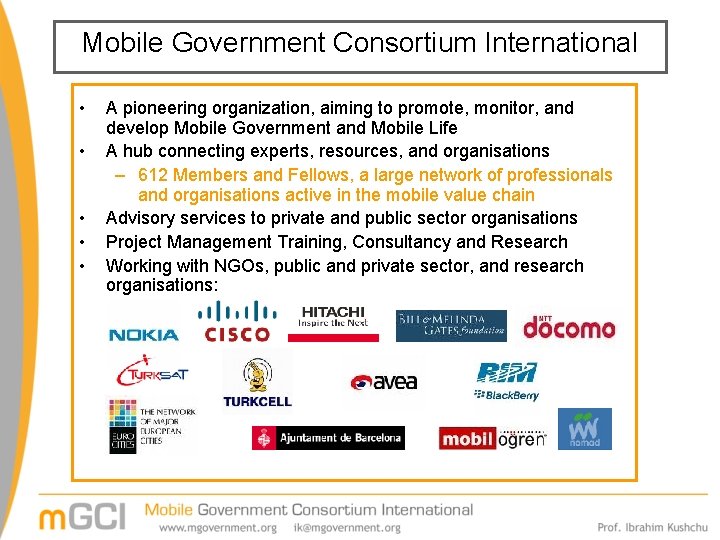 Mobile Government Consortium International • • • A pioneering organization, aiming to promote, monitor,