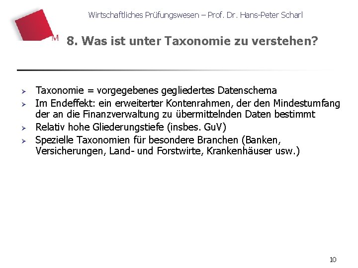 Wirtschaftliches Prüfungswesen – Prof. Dr. Hans-Peter Scharl 8. Was ist unter Taxonomie zu verstehen?