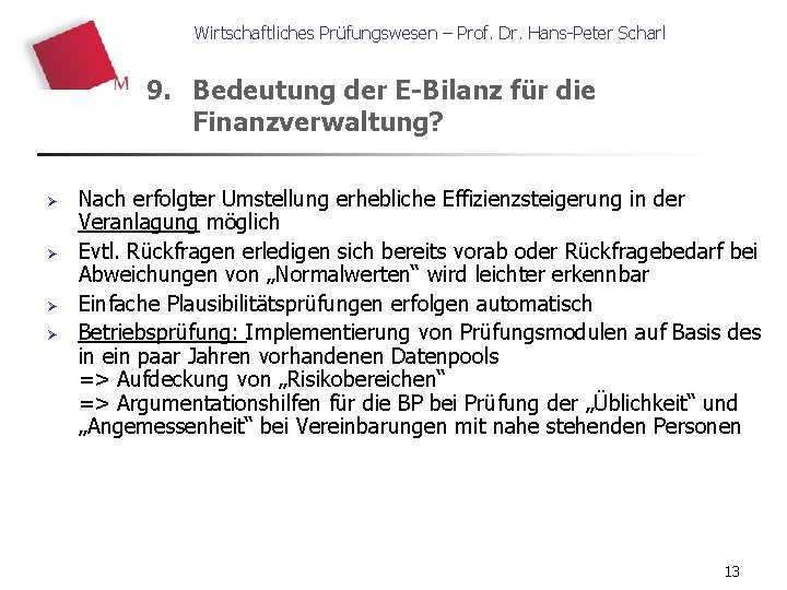 Wirtschaftliches Prüfungswesen – Prof. Dr. Hans-Peter Scharl 9. Bedeutung der E-Bilanz für die Finanzverwaltung?