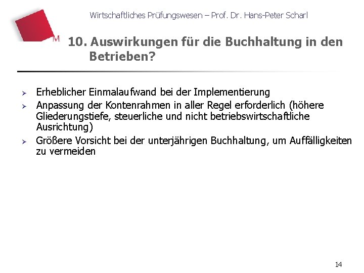 Wirtschaftliches Prüfungswesen – Prof. Dr. Hans-Peter Scharl 10. Auswirkungen für die Buchhaltung in den