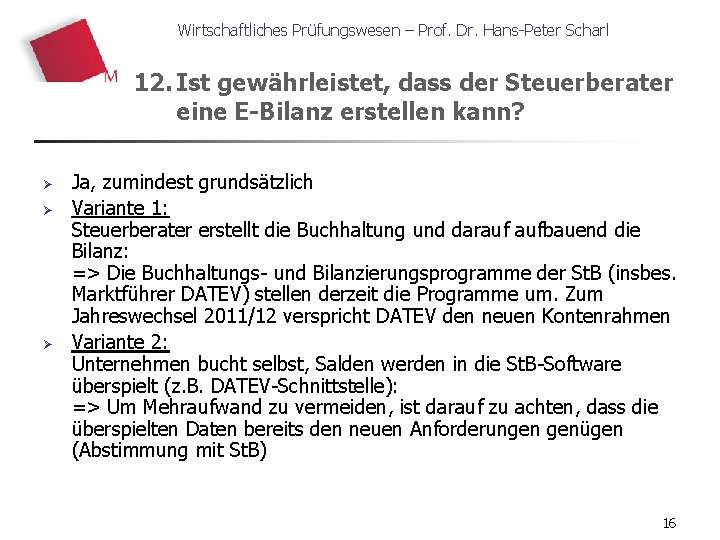 Wirtschaftliches Prüfungswesen – Prof. Dr. Hans-Peter Scharl 12. Ist gewährleistet, dass der Steuerberater eine