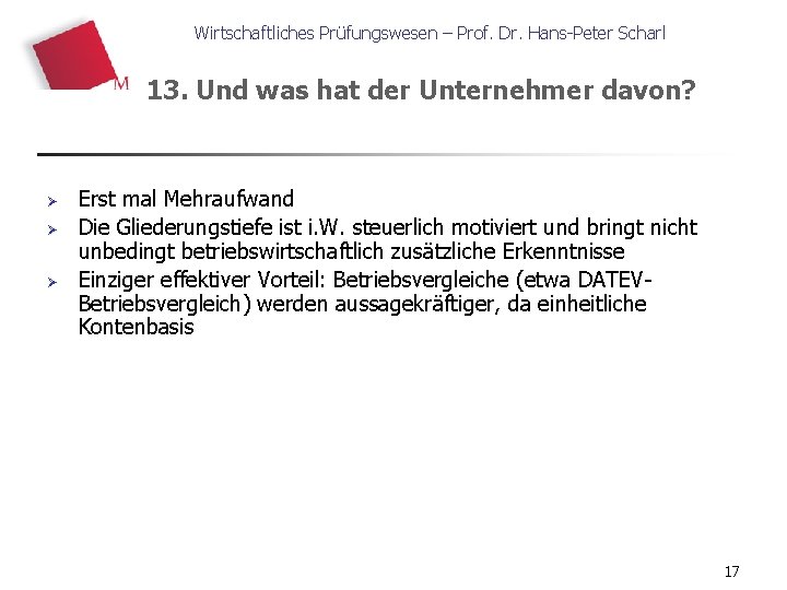 Wirtschaftliches Prüfungswesen – Prof. Dr. Hans-Peter Scharl 13. Und was hat der Unternehmer davon?