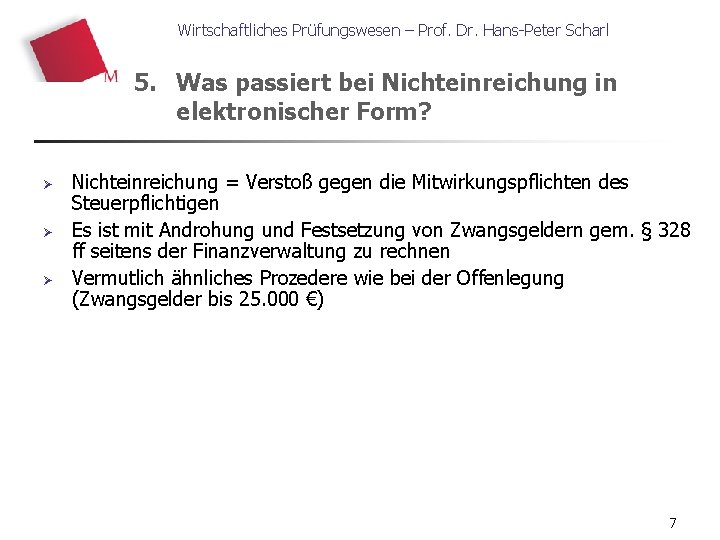 Wirtschaftliches Prüfungswesen – Prof. Dr. Hans-Peter Scharl 5. Was passiert bei Nichteinreichung in elektronischer