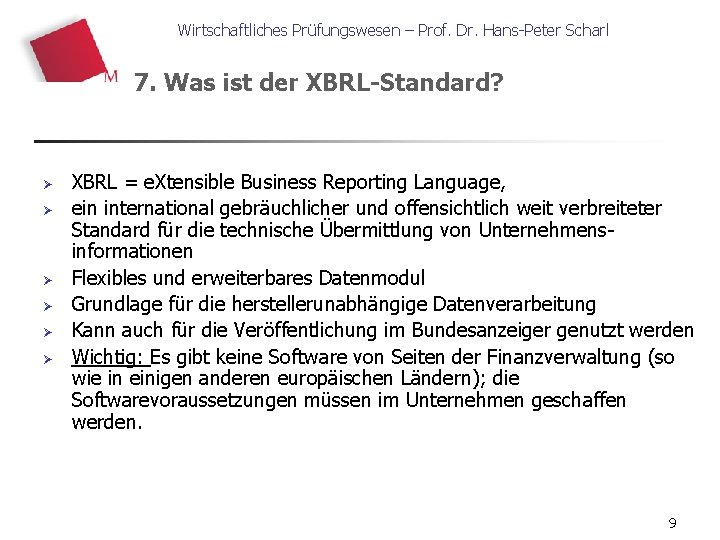Wirtschaftliches Prüfungswesen – Prof. Dr. Hans-Peter Scharl 7. Was ist der XBRL-Standard? Ø Ø