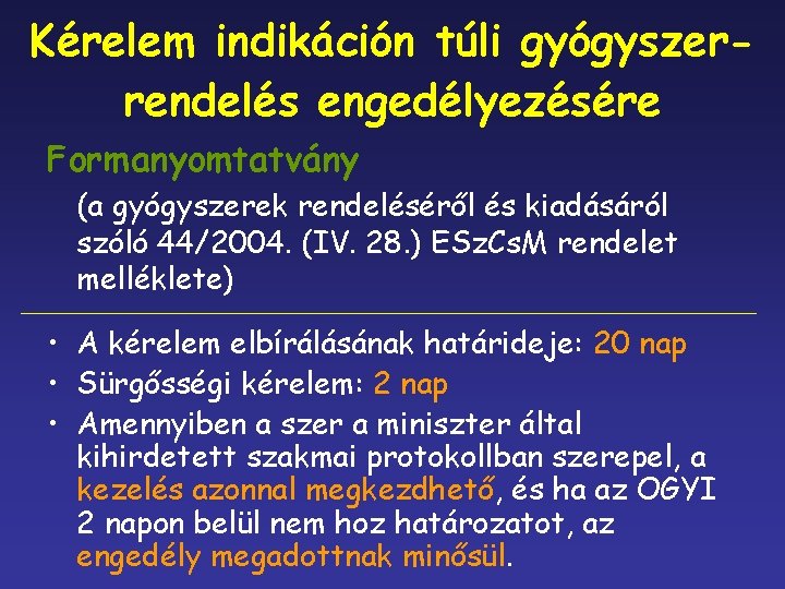 Kérelem indikáción túli gyógyszerrendelés engedélyezésére Formanyomtatvány (a gyógyszerek rendeléséről és kiadásáról szóló 44/2004. (IV.