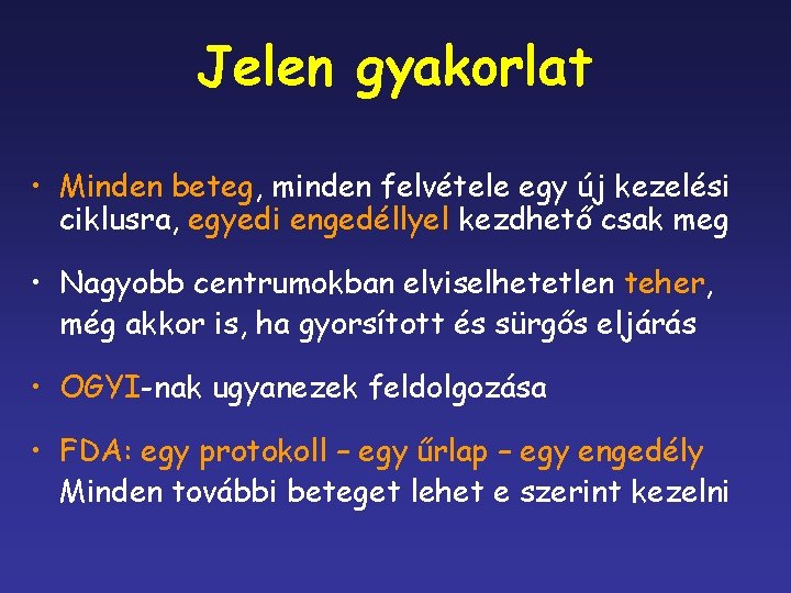 Jelen gyakorlat • Minden beteg, minden felvétele egy új kezelési ciklusra, egyedi engedéllyel kezdhető